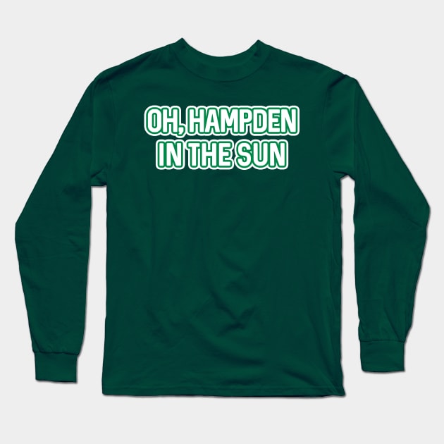 OH, HAMPDEN IN THE SUN, Glasgow Celtic Football Club Green and White Text Design Long Sleeve T-Shirt by MacPean